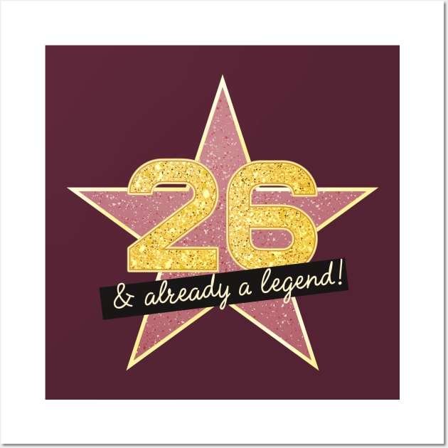 26th Birthday Gifts - 26 Years old & Already a Legend Wall Art by BetterManufaktur